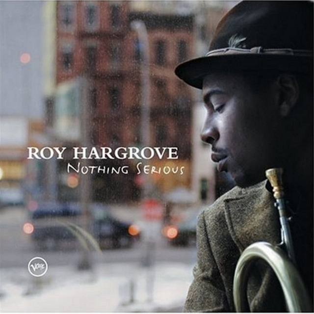 Roy Hargrove: Nothing Serious (obal alba)