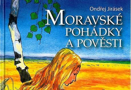 Moravské pohádky a povsti Ondeje Jiráska