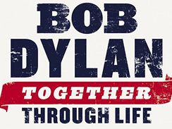 Bob Dylan - pebal alba Together Through Life