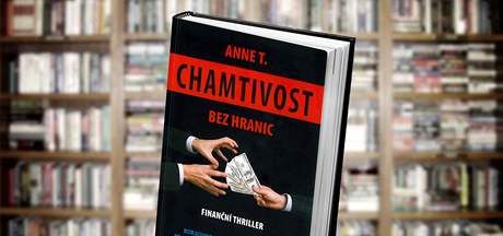 Finanní thriller Chamtivost bez hranic spisovatelky Anne T.