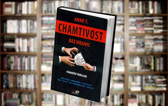 Finanní thriller Chamtivost bez hranic spisovatelky Anne T.