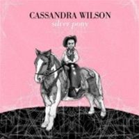 Cassandra Wilson: Silver Pony