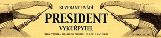 Pozvnka na hrdou zpvohru President vykupytel, kterou uvd Buzerant.