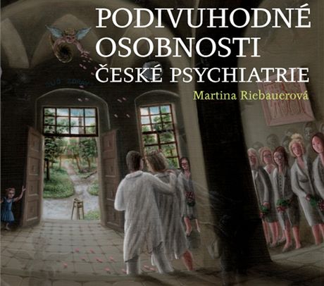 Obálka nové knihy s názvem Podivuhodné osobnosti eské psychiatrie od Martiny