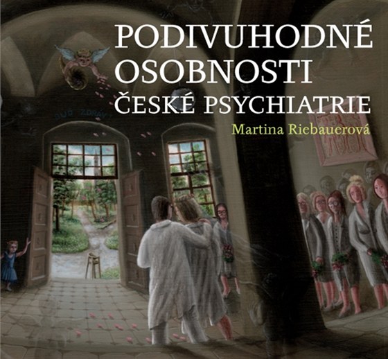 Obálka nové knihy s názvem Podivuhodné osobnosti eské psychiatrie od Martiny