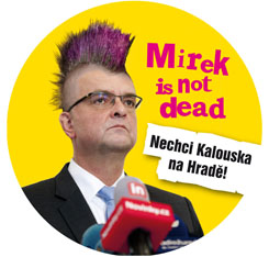 Placka Vc veejnch "Mirek is not dead. Nechci Kalouska na Hrad!" 