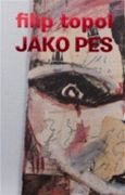 Filip Topol: Jako pes (obal)