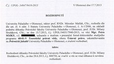 alobou se erstvý absolvent práv domáhá zruení nezákonného rozhodnutí rektora, kterým mu bylo zrueno pijetí na doktorské studium