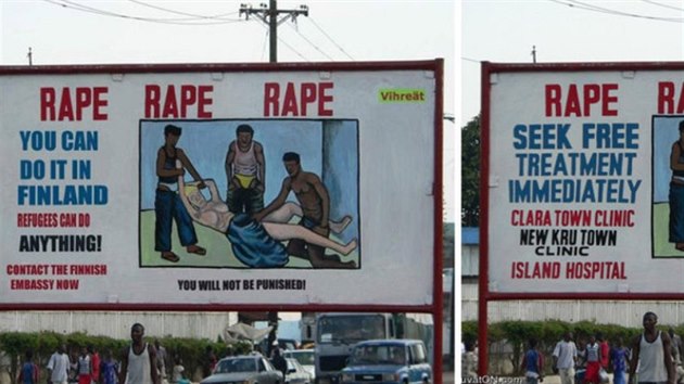 Billboard upraven ve Photoshopu dajn lk Afriany, aby se pesthovali do Finska, kde maj monost beztrestn znsilovat bl eny. Pvodn africk billboard upozoruje eny, aby v ppad znsilnn vyhledaly lkaskou pomoc.