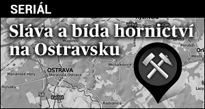 Sláva a bída hornictví na Ostravsku - iDNES.cz