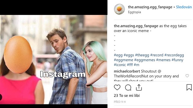Nejlajkovanj fotkou na Instagramu se v lednu 2019 stalo vejce. Okamit vznikla spousta vtipnch mem na toto tma.