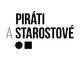 PIRÁTI A STAROSTOVÉ PIRÁTI A STAROSTOVÉ