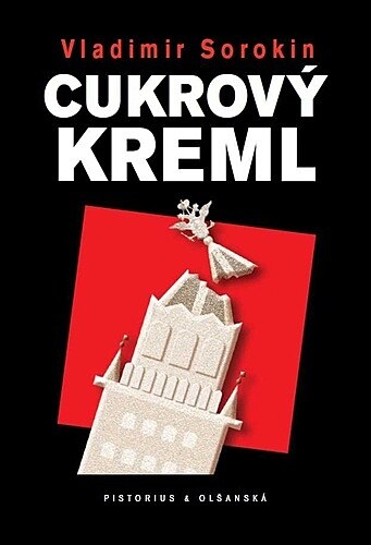 Vladimir Sorokin: Cukrov Kreml
