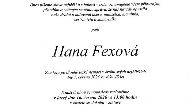 Smutečn&iacute; ozn&aacute;men&iacute; Hany Fexov&eacute;. Posledn&iacute; rozloučen&iacute; se uskutečn&iacute; v &uacute;ter&yacute; 16. června od 13 hodin v jihlavsk&eacute;m kostele svat&eacute;ho Jakuba Vět&scaron;&iacute;ho.