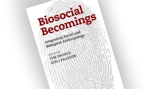 Tim Ingold, Gísli Pálsson, Biosocial Becomings: Integrating Social and...