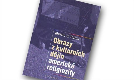 Martin C. Putna, Obrazy z kulturních djin americké religiozity