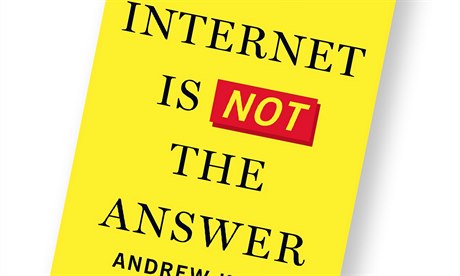 Andrew Keen, The Internet Is Not the Answer