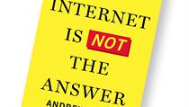 Andrew Keen, The Internet Is Not the Answer Andrew Keen, The Internet Is Not the Answer