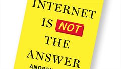 Andrew Keen, The Internet Is Not the Answer Andrew Keen, The Internet Is Not the Answer