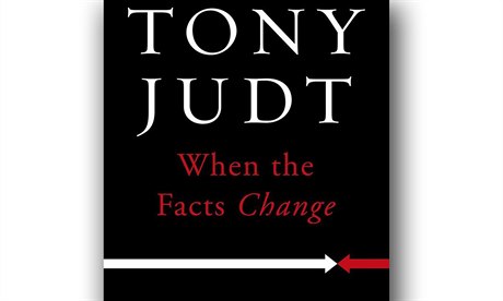 Tony Judt, When the Facts Change: Essays 19952010.