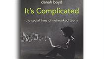 Danah Boydová, It’s Complicated: The Social Lives of Networked Teens. Danah Boydová, It’s Complicated: The Social Lives of Networked Teens.