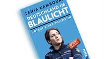 Tania Kambouriová, Deutschland im Blaulicht: Notruf einer Polizistin. Tania Kambouriová, Deutschland im Blaulicht: Notruf einer Polizistin.