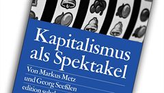 Markus Metz, Georg Seeßlen, Kapitalismus als Spektakel: Oder Blödmaschinen und... Markus Metz, Georg Seeßlen, Kapitalismus als Spektakel: Oder Blödmaschinen und...