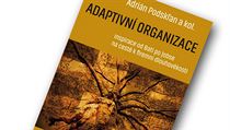 Adrián Podskľan a kol., Adaptivní organizace. Inspirace od Bati po Jobse na... Adrián Podskľan a kol., Adaptivní organizace. Inspirace od Bati po Jobse na...