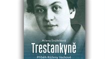 Milena Štráfeldová, Trestankyně. Příběh Růženy Vackové. Milena Štráfeldová, Trestankyně. Příběh Růženy Vackové.