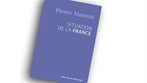 Pierre Manent, Situation de la France. Pierre Manent, Situation de la France.