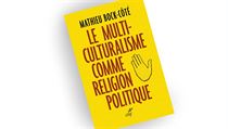Matthieu Bock-Côté, Le multiculturalisme comme religion politique. Matthieu Bock-Côté, Le multiculturalisme comme religion politique.