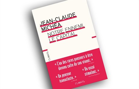 Jean-Claude Michéa, Notre ennemi, le capital.