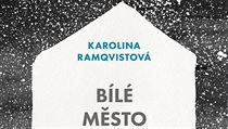 Karolina Ramqvistová - Bílé město. | na serveru Lidovky.cz | aktuální zprávy