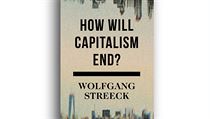 Wolfgang Streeck, How Will Capitalism End?: Essays on a Failing System. Wolfgang Streeck, How Will Capitalism End?: Essays on a Failing System.