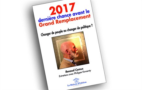 Phlippe Karsenty, Renaud Camus, 2017, derni&#232;re chance avant le Grand...