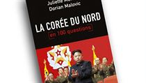 Juliette Morillotová, Dorian Malovic, La Corée du nord en 100 questions Juliette Morillotová, Dorian Malovic, La Corée du nord en 100 questions