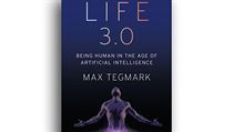 Max Tegmark, Life 3.0: Being Human in the Age of Artificial Intelligence Max Tegmark, Life 3.0: Being Human in the Age of Artificial Intelligence