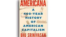 Bhu Srinivasan, Americana: A 400-Year History of American Capitalism Bhu Srinivasan, Americana: A 400-Year History of American Capitalism