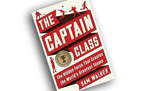 Sam Walker, The Captain Class: The Hidden Force That Creates the Worlds...