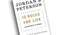 Jordan B. Peterson, 12 Rules for Life: An Antidote to Chaos Jordan B. Peterson, 12 Rules for Life: An Antidote to Chaos