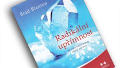 Brad Blanton, Radikální upřímnost. Jak může říkání pravdy změnit váš život. Brad Blanton, Radikální upřímnost. Jak může říkání pravdy změnit váš život.