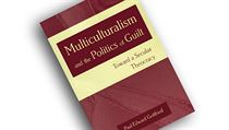 Paul Gottfried, Multiculturalism and the Politics of Guilt: Towards a Secular... Paul Gottfried, Multiculturalism and the Politics of Guilt: Towards a Secular...