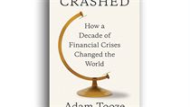 Adam Tooze, Crashed: How a Decade of Financial Crises Changed the World. Adam Tooze, Crashed: How a Decade of Financial Crises Changed the World.