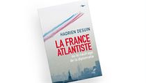 Hadrien Desuin, La France atlantiste: Ou le naufrage de la diplomatie. Hadrien Desuin, La France atlantiste: Ou le naufrage de la diplomatie.