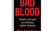 John Carreyrou, Bad Blood: Secrets and Lies in a Silicon Valley Startup. John Carreyrou, Bad Blood: Secrets and Lies in a Silicon Valley Startup.