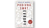 Douglas Murray, Podivná smrt Evropy. Imigrace, identita, islám. Douglas Murray, Podivná smrt Evropy. Imigrace, identita, islám.