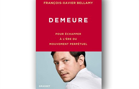 François-Xavier Bellamy, Demeure: Pour échapper &#224; l&#232;re du mouvement...
