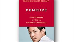 François-Xavier Bellamy, Demeure: Pour échapper à l’ère du mouvement... François-Xavier Bellamy, Demeure: Pour échapper à l’ère du mouvement...