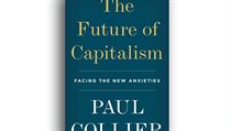 Paul Collier, The Future of Capitalism: Facing the New Anxieties. Paul Collier, The Future of Capitalism: Facing the New Anxieties.