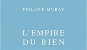 Philippe Muray, LEmpire du bien